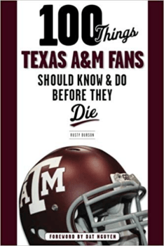 “100 Things Texas A&M Fans Should Know & Do Before They Die.”