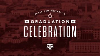 a graphic that says Texas A&M 2020 Graduation Celebration