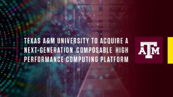 graphic reading "texas a&M university to acquire a next-generation composable high performance computing platform"