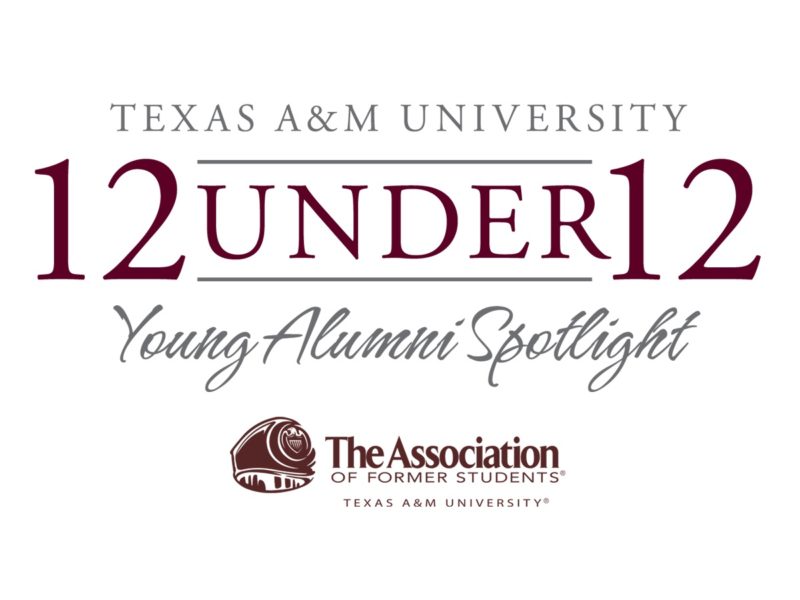 a graphic that says Texas A&M University 12 under 12 Young Alumni Spotlight