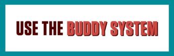 a graphic that reads Use the Buddy System