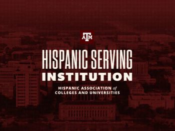 Texas A&M, Hispanic Serving Institution, Hispanic Association of Colleges and Universities