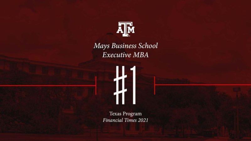 Mays Business School Executive MBA #1 Texas Program, Financial Times 2021