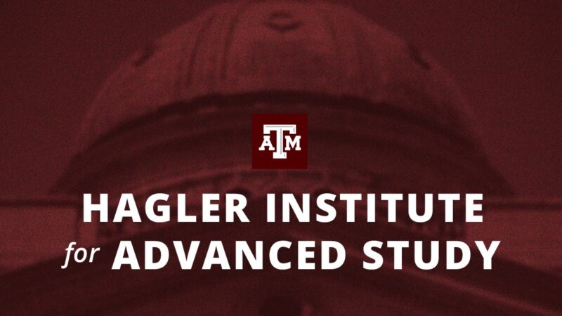 Hagler Institute for Advanced Study