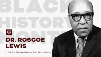 Dr. Roscoe Lewis, the first Black professor at Texas A&M University