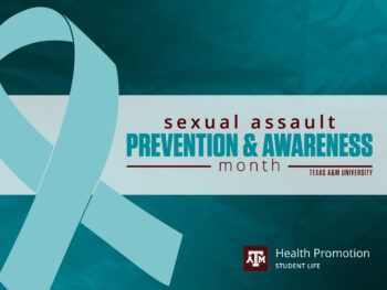 sexual assault prevention and awareness month, texas a&m university, health promotion, student life