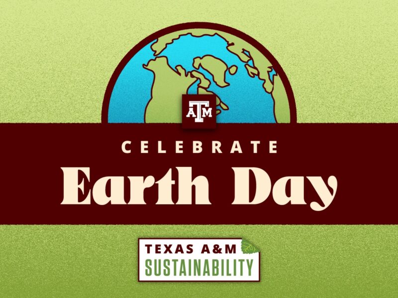 Celebrate Earth Day, Texas A&M Sustainability