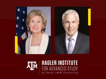 Kay Bailey Hutchinson and Michael Slack, Hagler Institute for Advanced Study at Texas A&M University