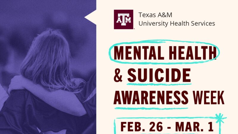Texas A&M University Mental Health and Suicide Awareness Week Feb. 26-Mar 1. tx.ag/MHSAW