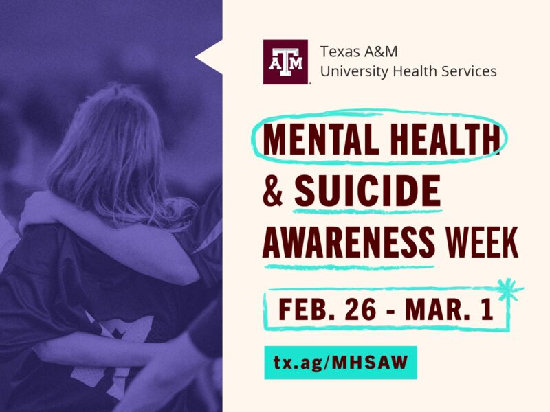 Texas A&M University Mental Health and Suicide Awareness Week Feb. 26-Mar 1. tx.ag/MHSAW