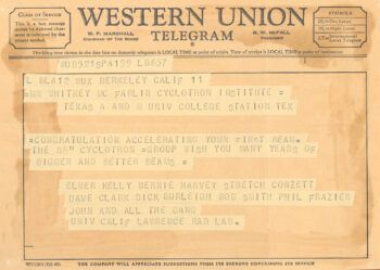 An undated Western Union telegram from researchers at Berkeley's cyclotron to College Station, congratulating Aggies on accelerating their first beam. 