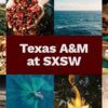 Texas A&M at SXSW